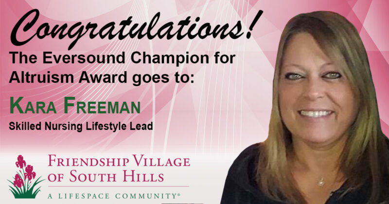 Congratulations to Kara Freeman of Friendship Village of South Hills